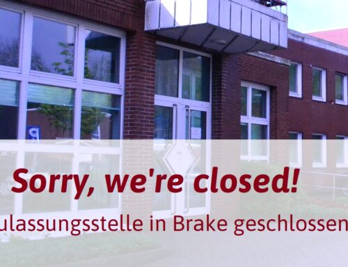 Zulassungsstelle in Brake nachmittags geschlossen!
